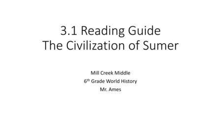 3.1 Reading Guide The Civilization of Sumer