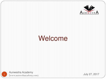 Welcome Aunwesha Academy (www.aunweshaacademy.com) July 27, 2017.