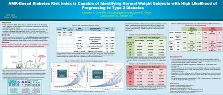 NMR-Based Diabetes Risk Index is Capable of Identifying Normal Weight Subjects with High Likelihood of Progressing to Type 2 Diabetes Margery A. Connelly,