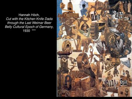 DADAISM An “eff you” to art and academia alike. THE BIRTH OF 