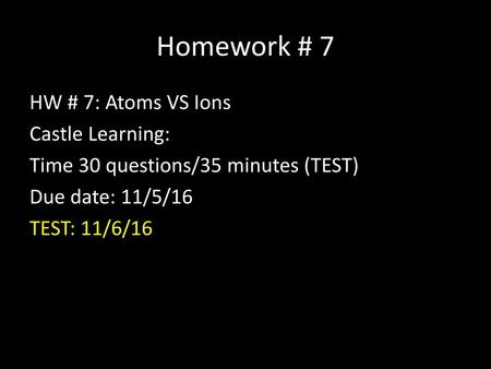 Homework # 7 HW # 7: Atoms VS Ions Castle Learning: