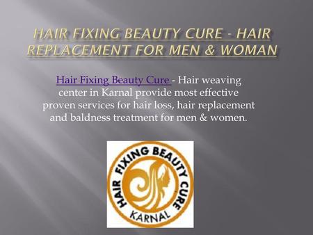 Hair Fixing Beauty Cure - Hair Replacement For Men & Woman