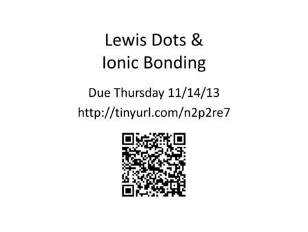 Lewis Dots & Ionic Bonding