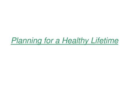 Planning for a Healthy Lifetime