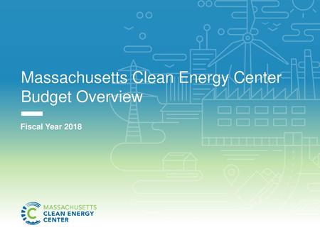Massachusetts Clean Energy Center Budget Overview