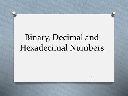 Binary, Decimal and Hexadecimal Numbers