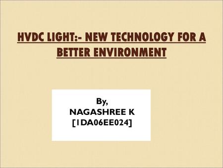 HVDC LIGHT:- NEW TECHNOLOGY FOR A BETTER ENVIRONMENT