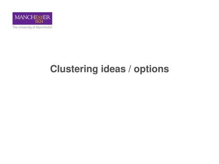 Clustering ideas / options