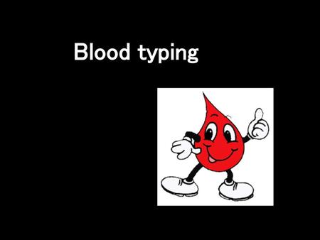 Blood typing.