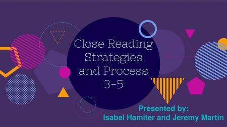 Close Reading Strategies and Process 3-5