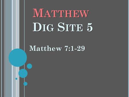 Matthew Dig Site 5 Matthew 7:1-29.