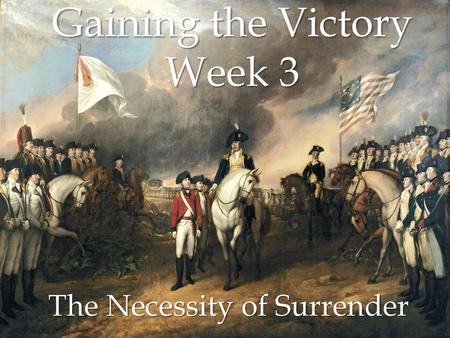Gaining the Victory Week 3