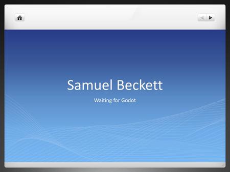 Samuel Beckett Waiting for Godot.