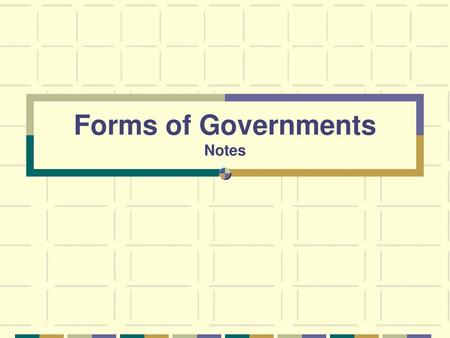 Forms of Governments Notes