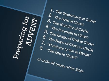Preparing for ADVENT The Supremacy of Christ The Love of Christ