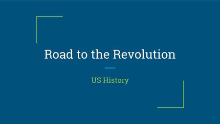 Road to the Revolution US History.