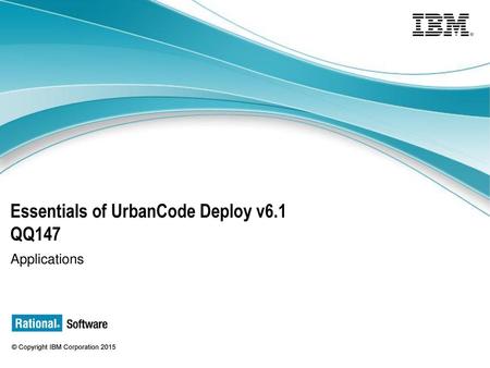 Essentials of UrbanCode Deploy v6.1 QQ147