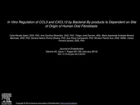In Vitro Regulation of CCL3 and CXCL12 by Bacterial By-products Is Dependent on Site of Origin of Human Oral Fibroblasts  Carla Renata Sipert, DDS, PhD,