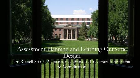 Assessment Planning and Learning Outcome Design Dr