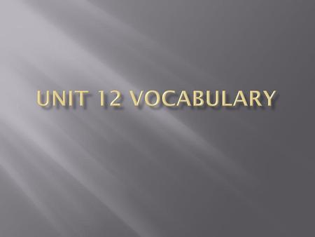 Unit 12 Vocabulary.