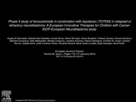 Phase II study of temozolomide in combination with topotecan (TOTEM) in relapsed or refractory neuroblastoma: A European Innovative Therapies for Children.