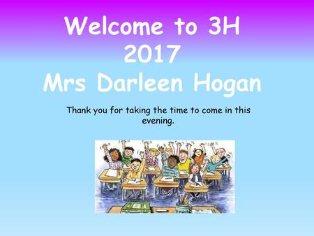 Welcome to 3H 2017 Mrs Darleen Hogan