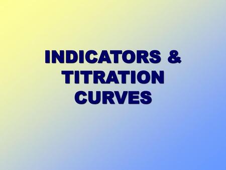 INDICATORS & TITRATION CURVES