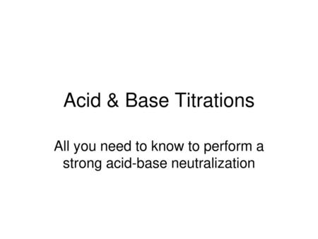 All you need to know to perform a strong acid-base neutralization