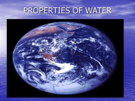 PROPERTIES OF WATER.