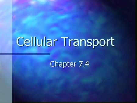 Cellular Transport Chapter 7.4.