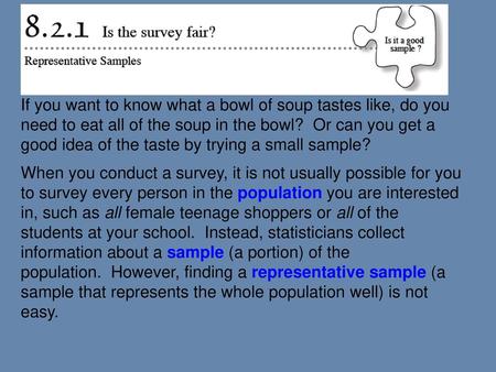 If you want to know what a bowl of soup tastes like, do you need to eat all of the soup in the bowl?  Or can you get a good idea of the taste by trying.