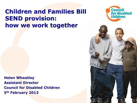 Children and Families Bill SEND provision: how we work together