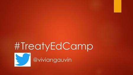 #TreatyEdCamp @viviangauvin.