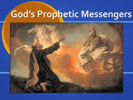 God’s Prophetic Messengers