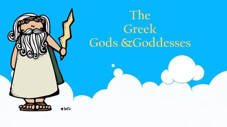 The Greek Gods &Goddesses