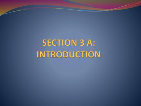 SECTION 3 A: INTRODUCTION