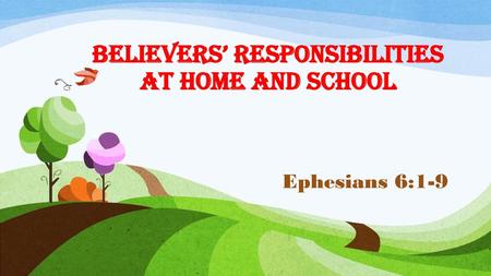 BELIEVERS’ RESPONSIBILITIES AT HOME AND SCHOOL