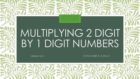 Multiplying 2 digit by 1 digit numbers
