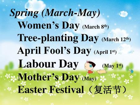 Labour Day (May 1st) Spring (March-May) Women’s Day (March 8th)