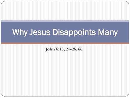 Why Jesus Disappoints Many