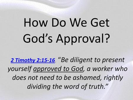 How Do We Get God’s Approval?