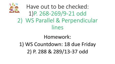 Homework: 1) WS Countdown: 18 due Friday 2) P. 288 & 289/13-37 odd
