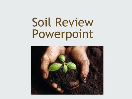 Soil Review Powerpoint