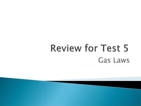 Review for Test 5 Gas Laws.
