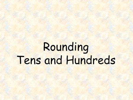 Rounding Tens and Hundreds