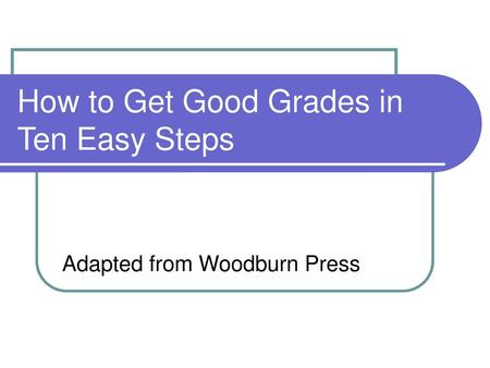How to Get Good Grades in Ten Easy Steps
