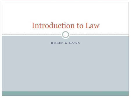 Introduction to Law Rules & Laws.