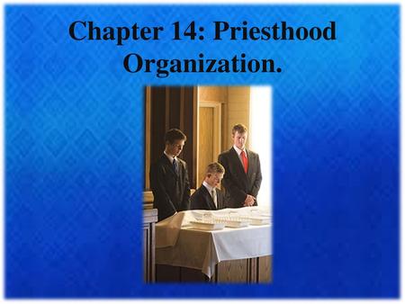 Chapter 14: Priesthood Organization.