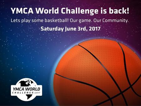 INTRODUCING THE 2017 YMCA WORLD CHALLENGE