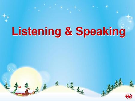Listening & Speaking.